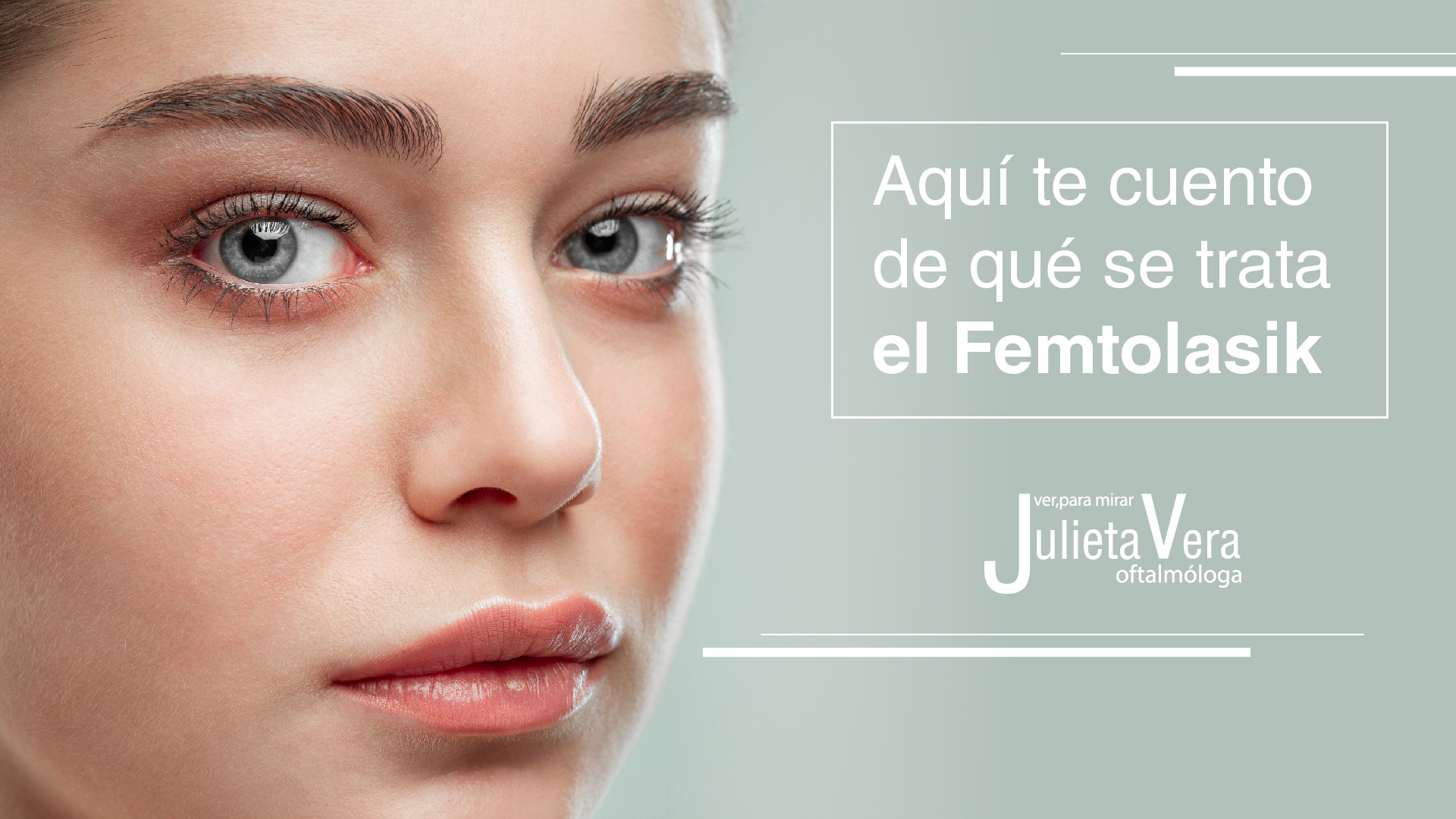 Te Cuento de Qué se Trata el Femtolasik - Dra. Julieta Vera