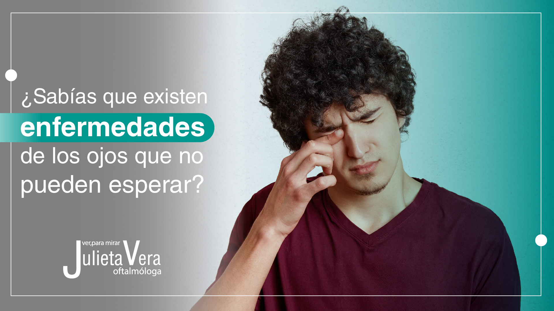 Enfermedades en los ojos que no pueden esperar - Dra. Julieta