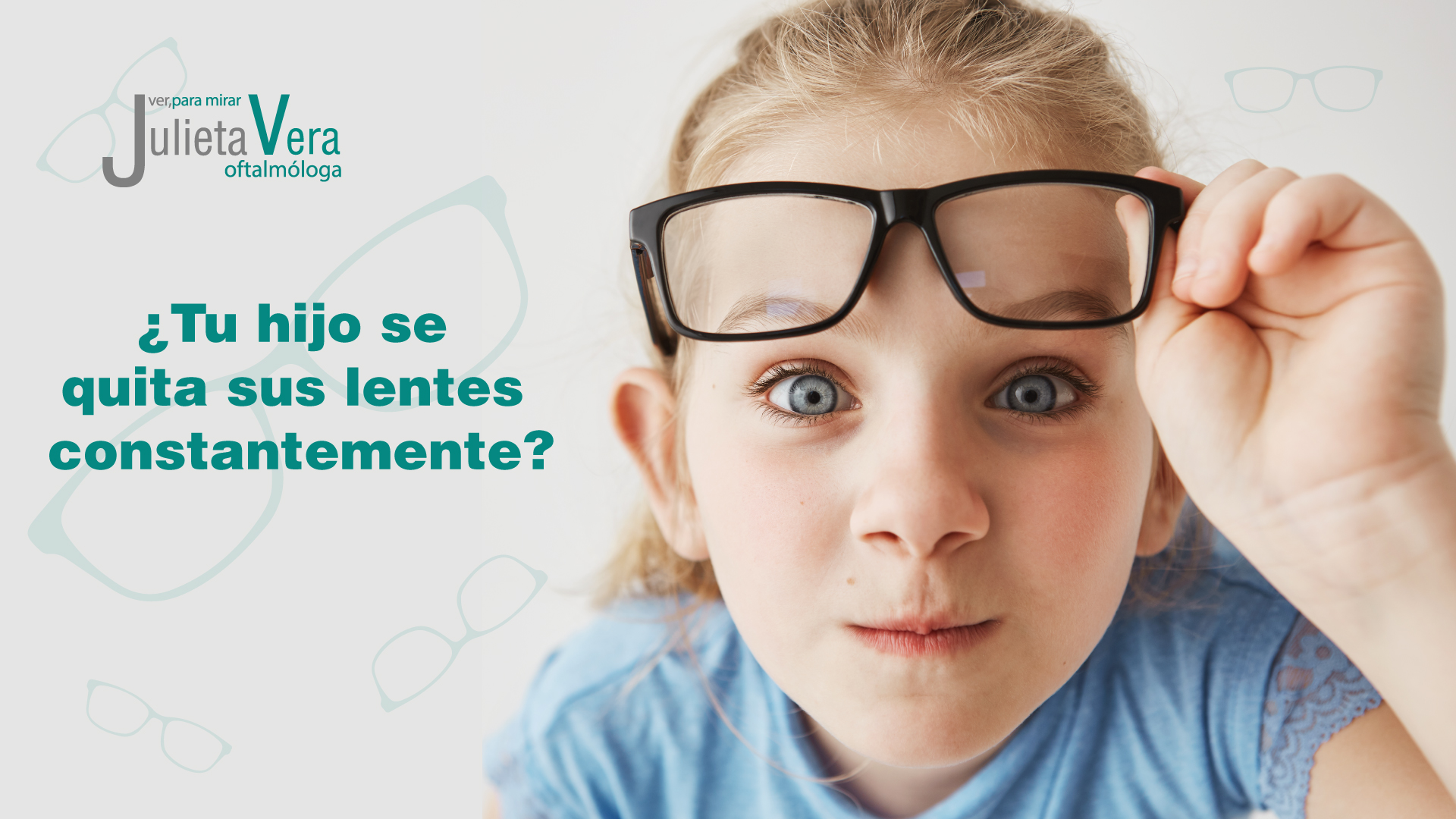 ¿Tu hijo se quita sus lentes constantemente? Dra. Julieta Vera