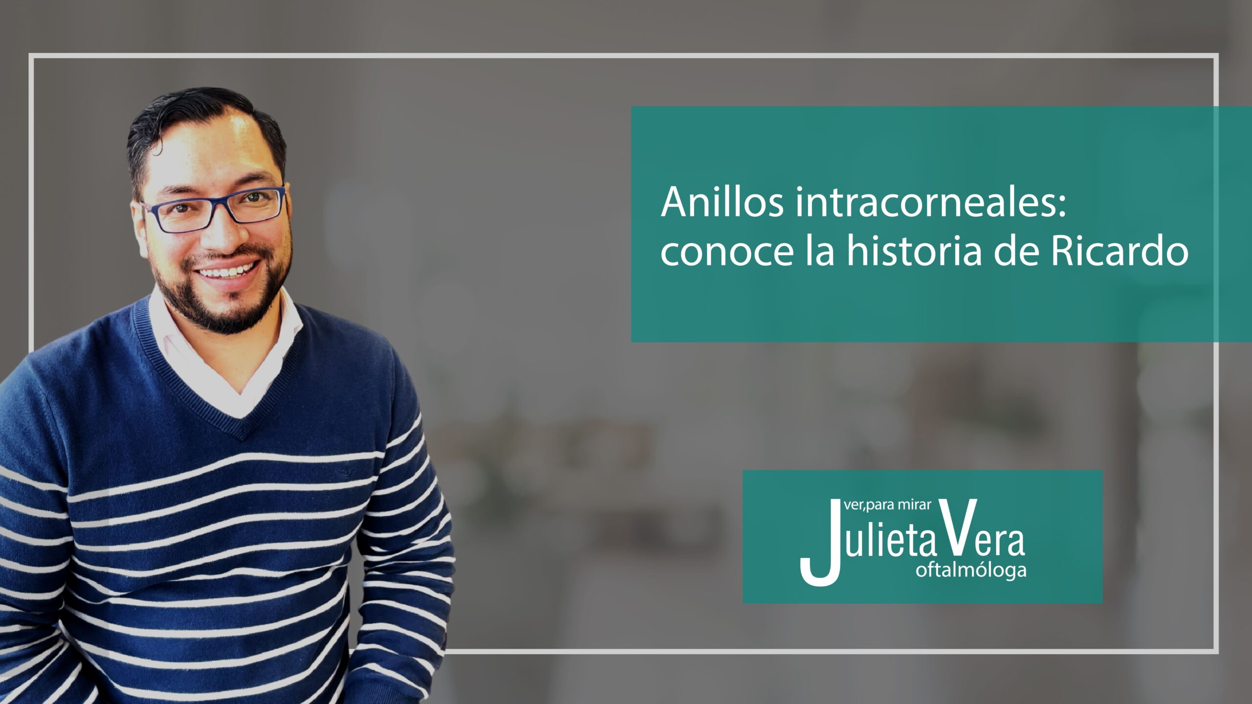 Anillos Intracorneales Conoce la Historia de Ricardo