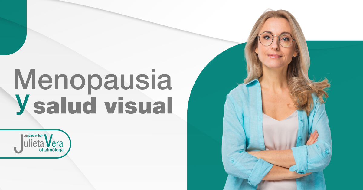 Menopausia y visión están relacionadas Dra. Julieta Vera
